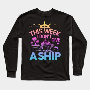 this week i don't give a ship Long Sleeve T-Shirt